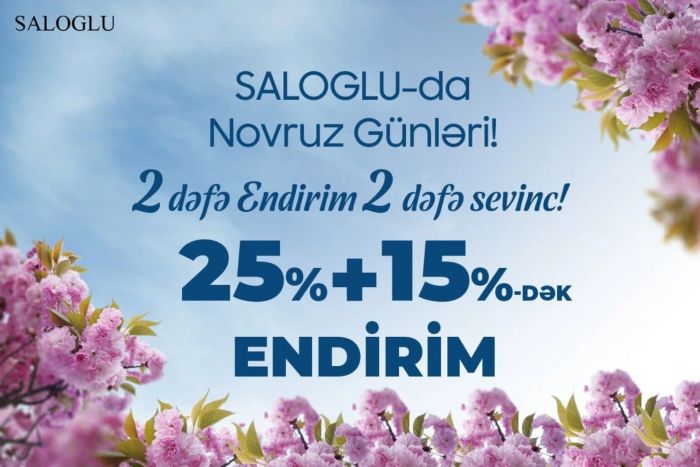 İki dəfə endirim, iki dəfə sevinc! “SALOĞLU”dan NOVRUZ BAYRAMINA ÖZƏL KAMPANİYA